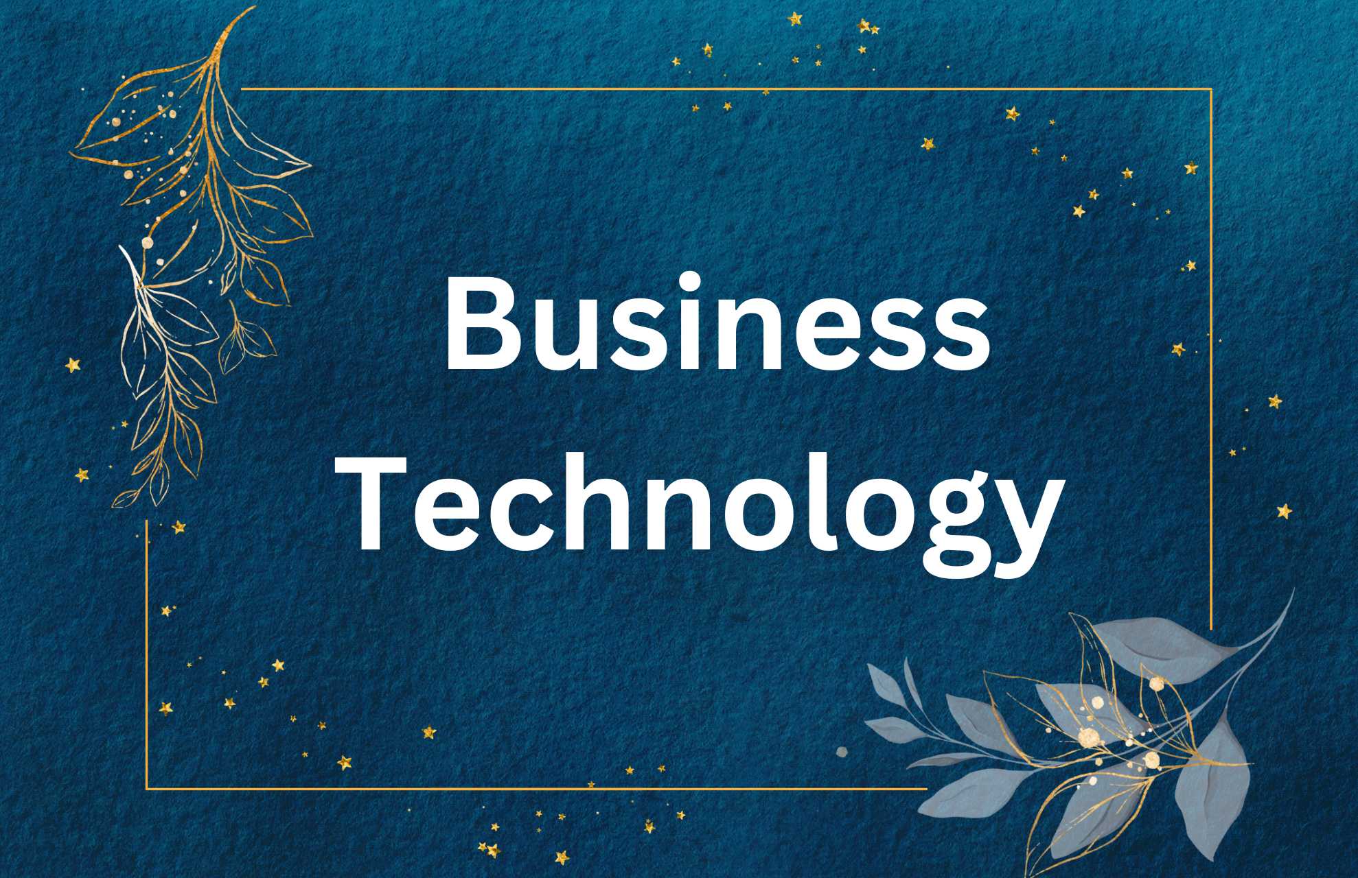 Scope of Business Technology with their types